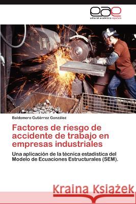 Factores de riesgo de accidente de trabajo en empresas industriales Gutiérrez González Baldomero 9783846568620