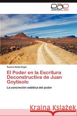 El Poder en la Escritura Deconstructiva de Juan Goytisolo Sager Susana Nelda 9783846568712 Editorial Acad Mica Espa Ola
