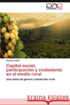 Capital social, participación y ciudadanía en el medio rural Vitelli Rossana 9783846568774