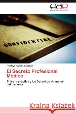 El Secreto Profesional Medico Franklyn Fajard 9783846568798 Editorial Acad Mica Espa Ola