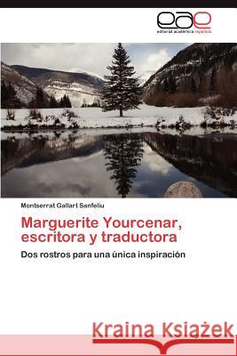 Marguerite Yourcenar, escritora y traductora Gallart Sanfeliu Montserrat 9783846568958 Editorial Acad Mica Espa Ola