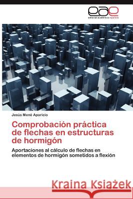 Comprobación práctica de flechas en estructuras de hormigón Mené Aparicio Jesús 9783846568989