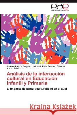 Análisis de la interacción cultural en Educación Infantil y Primaria Padrón Fragoso Juvenal 9783846569009 Editorial Acad Mica Espa Ola