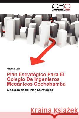 Plan Estrategico Para El Colegio de Ingenieros Mecanicos Cochabamba Milenka Loza 9783846569184