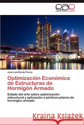 Optimización Económica de Estructuras de Hormigón Armado Borda Flores José Luis 9783846569351 Editorial Acad Mica Espa Ola