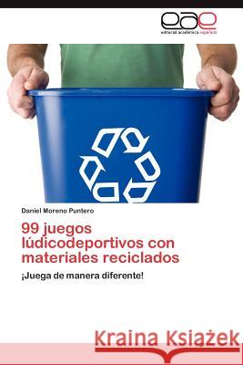 99 juegos lúdicodeportivos con materiales reciclados Moreno Puntero Daniel 9783846569726