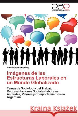 Imágenes de las Estructuras Laborales en un Mundo Globalizado Genoud María Andrea 9783846569894 Editorial Acad Mica Espa Ola