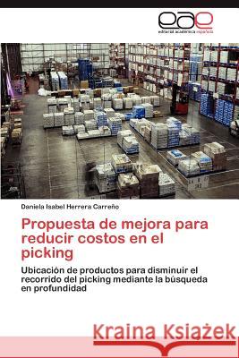 Propuesta de mejora para reducir costos en el picking Herrera Carreño Daniela Isabel 9783846570111