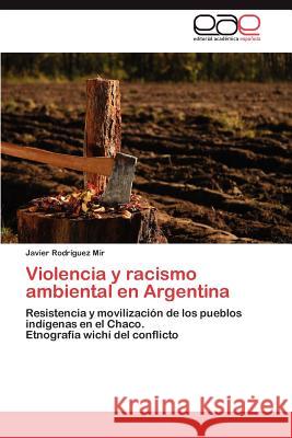 Violencia y racismo ambiental en Argentina Rodríguez Mir Javier 9783846570142 Editorial Acad Mica Espa Ola