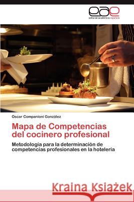 Mapa de Competencias del cocinero profesional Companioni González Oscar 9783846570241