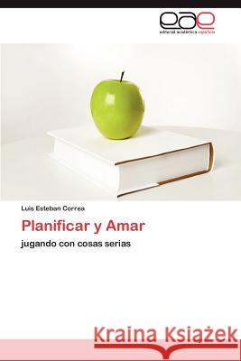 Planificar y Amar Luis Esteban Correa 9783846570333 Editorial Acad Mica Espa Ola