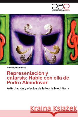 Representación y catarsis: Hable con ella de Pedro Almodóvar Polotto María Lydia 9783846570425 Editorial Acad Mica Espa Ola