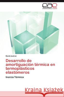 Desarrollo de Amortiguacion Termica En Termoplasticos Elastomeros  9783846570616 Editorial Acad Mica Espa Ola
