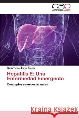 Hepatitis E: Una Enfermedad Emergente Pérez Gracia María Teresa 9783846570661 Editorial Academica Espanola