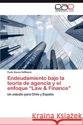 Endeudamiento bajo la teoría de agencia y el enfoque Law & Finance Saona Hoffmann Paolo 9783846570685 Editorial Acad Mica Espa Ola