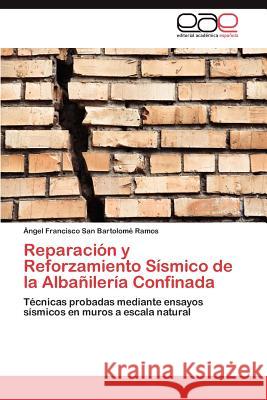 Reparación y Reforzamiento Sísmico de la Albañilería Confinada San Bartolomé Ramos Ángel Francisco 9783846570845 Editorial Acad Mica Espa Ola