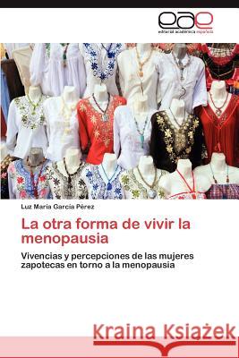 La otra forma de vivir la menopausia García Pérez Luz María 9783846570883