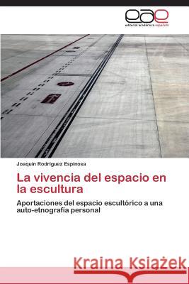 La vivencia del espacio en la escultura Rodríguez Espinosa Joaquín 9783846570913