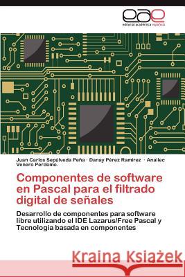 Componentes de software en Pascal para el filtrado digital de señales Sepúlveda Peña Juan Carlos 9783846570982 Editorial Acad Mica Espa Ola