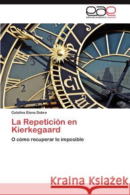 La Repetición en Kierkegaard Dobre Catalina Elena 9783846571422