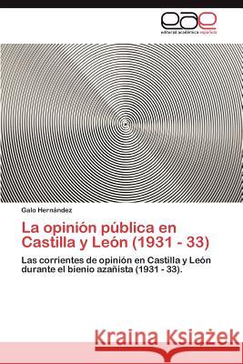 La opinión pública en Castilla y León (1931 - 33) Hernández Galo 9783846571996