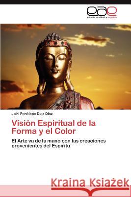 Visión Espiritual de la Forma y el Color Díaz Díaz Joirí Penélope 9783846572016