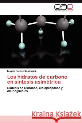 Los hidratos de carbono en síntesis asimétrica Periñán Domínguez Ignacio 9783846572054