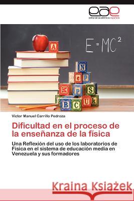 Dificultad en el proceso de la enseñanza de la física Carrillo Pedroza Victor Manuel 9783846572207