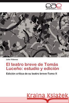 El teatro breve de Tomás Luceño: estudio y edición Vidanes Julio 9783846572245 Editorial Acad Mica Espa Ola
