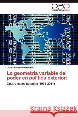 La geometría variable del poder en política exterior Sánchez Hernández Carlos 9783846572252 Editorial Acad Mica Espa Ola