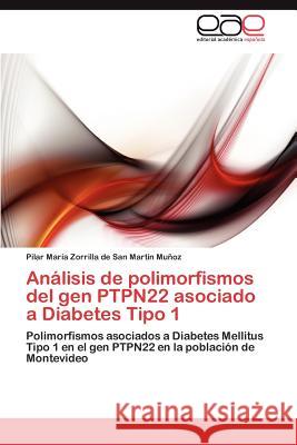 Analisis de Polimorfismos del Gen Ptpn22 Asociado a Diabetes Tipo 1 Pilar Ma Zorrill 9783846572450 Editorial Acad Mica Espa Ola