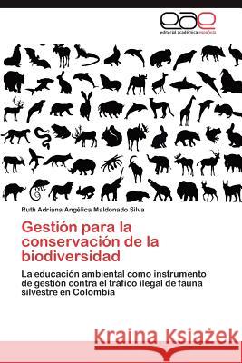 Gestión para la conservación de la biodiversidad Maldonado Silva Ruth Adriana Angélica 9783846572535 Editorial Acad Mica Espa Ola