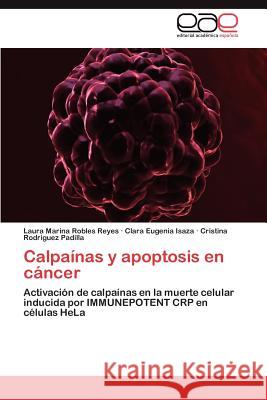 Calpaínas y apoptosis en cáncer Robles Reyes Laura Marina 9783846572566 Editorial Acad Mica Espa Ola