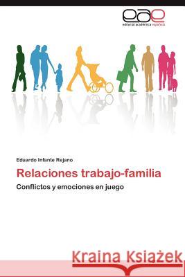 Relaciones trabajo-familia Infante Rejano Eduardo 9783846573273