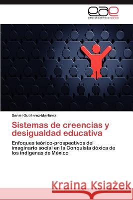 Sistemas de creencias y desigualdad educativa Gutiérrez-Martínez Daniel 9783846573303