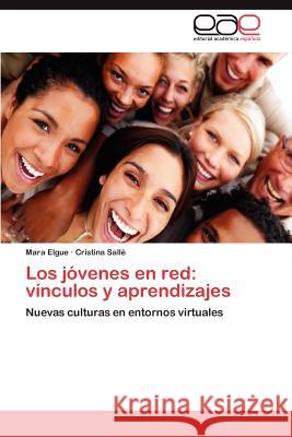Los jóvenes en red: vínculos y aprendizajes Elgue Mara 9783846573310 Editorial Acad Mica Espa Ola