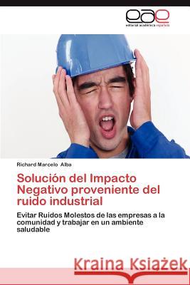 Solución del Impacto Negativo proveniente del ruido industrial Alba Richard Marcelo 9783846573433