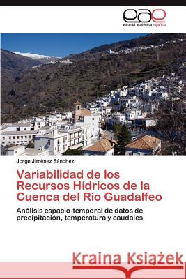 Variabilidad de los Recursos Hídricos de la Cuenca del Río Guadalfeo Jiménez Sánchez Jorge 9783846573495