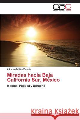 Miradas Hacia Baja California Sur, Mexico  9783846573631 Editorial Academica Espanola