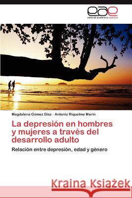 La depresión en hombres y mujeres a través del desarrollo adulto Gómez Díaz Magdalena 9783846573846