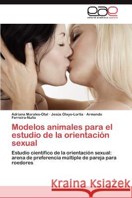 Modelos animales para el estudio de la orientación sexual Morales-Otal Adriana 9783846574126 Editorial Acad Mica Espa Ola