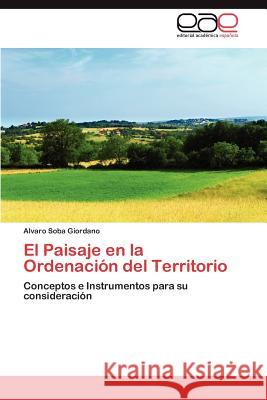 El Paisaje en la Ordenación del Territorio Soba Giordano Alvaro 9783846574225 Editorial Acad Mica Espa Ola