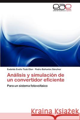 Análisis y simulación de un convertidor eficiente Tzab Olan Eudaldo Evelio 9783846574256 Editorial Acad Mica Espa Ola