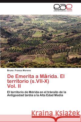 de Emerita A M Rida. El Territorio (S.VII-X) Vol. II Bruno Franc 9783846574300 Editorial Acad Mica Espa Ola