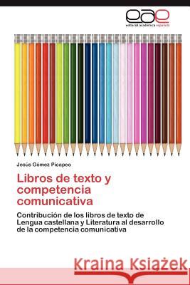 Libros de texto y competencia comunicativa Gómez Picapeo Jesús 9783846574317