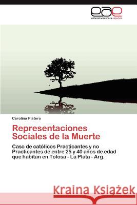 Representaciones Sociales de la Muerte Carolina Platero 9783846574713 Editorial Acad Mica Espa Ola