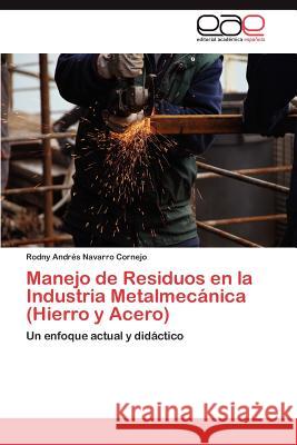 Manejo de Residuos en la Industria Metalmecánica (Hierro y Acero) Navarro Cornejo Rodny Andrés 9783846574782