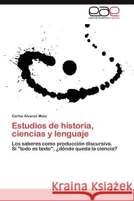 Estudios de historia, ciencias y lenguaje Alvarez Maia Carlos 9783846574928