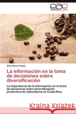 La información en la toma de decisiones sobre diversificación Blanco Rojas Silvia 9783846574942 Editorial Acad Mica Espa Ola