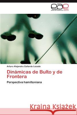 Dinámicas de Bulto y de Frontera Gallardo Lozada Arturo Alejandro 9783846574959 Editorial Acad Mica Espa Ola